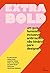 Extra Bold: um guia feminista, inclusivo, antirracista, não binário para designers