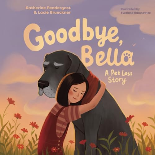 Goodbye, Bella: A Pet Loss Story (Paperback)