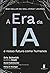 A era da IA: e nosso futuro como humanos