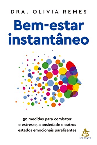 Bem-estar instantâneo: 50 medidas para combater o estresse, a ansiedade e outros estados emocionais paralisantes (Paperback)