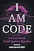 I Am Code: An Artificial Intelligence Speaks: Poems