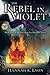 The Rebel in Violet: Book One in the Freedom for Rhethos Series