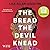 The Bread the Devil Knead