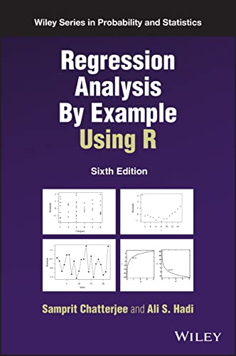 Regression Analysis By Example Using R (Wiley Series in Probability and Statistics)
