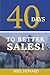 40 Days to Better Sales: A ...