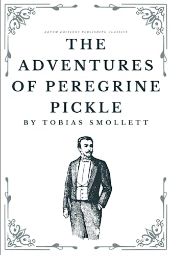 The Adventures of Peregrine Pickle: The Original 1751 Picaresque Classic