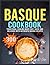 Basque Cookbook: Traditiona...