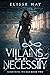 Villains by Necessity An Urban Fantasy Adventure (Something Wicked Book 2) by Elisse Hay