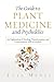 The Guide to Plant Medicine...