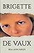 BRIGETTE DE VAUX by BEA ANN ARGH