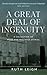 A Great Deal of Ingenuity: ...