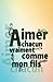 Aimer chacun vraiment comme...