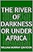 The River of Darkness Or Under Africa