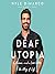 Deaf Utopia: A Memoir - And a Love Letter to a Way of Life