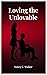 Loving the Unlovable
