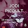 Ich wünschte, du wärst hier by Jodi Picoult