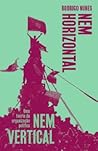 Nem horizontal nem vertical: Uma teoria da organização política Nem horizontal nem vertical: Uma teoria da organização política