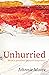 Unhurried: What's possible beyond busyness?