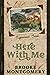 Here With Me by Brooke Montgomery