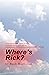 Where's Rick?: Ten Months a...