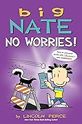 Big Nate: No Worries!: Two Books in One