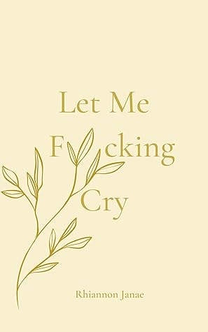 Let Me F*cking Cry