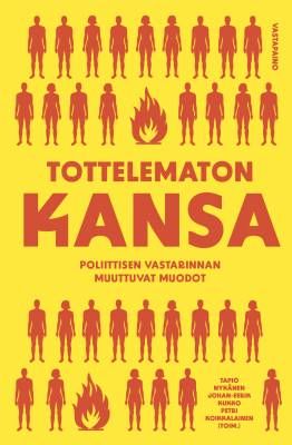 Tottelematon kansa — Poliittisen vastarinnan muuttuvat muodot