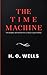 The Time Machine: The Original 1895 Edition (A H.G. Wells Classics)