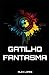 Gatilho Fantasma (Interfaces de Resistência) (Portuguese Edition)