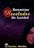 Secretos Revelados De Sanidad: Yo no creo en enfermedades para no crearlas en mi vida (Spanish Edition)