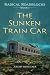 The Sunken Train Car (Radical Roadblocks Book 1)