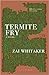 Termite Fry by Zai Whitaker