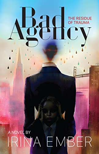 Bad Agency: The Residue of Trauma