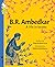B. R. Ambedkar: A Life in Books