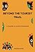 Beyond the Tourist Trail by Winifred Carter