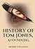 History of Tom Jones, a Foundling: A Humorous Historical Romance Adventure Fiction Novel (Annotated)