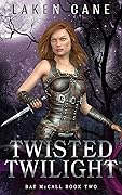 Twisted Twilight: An Urban Fantasy Series