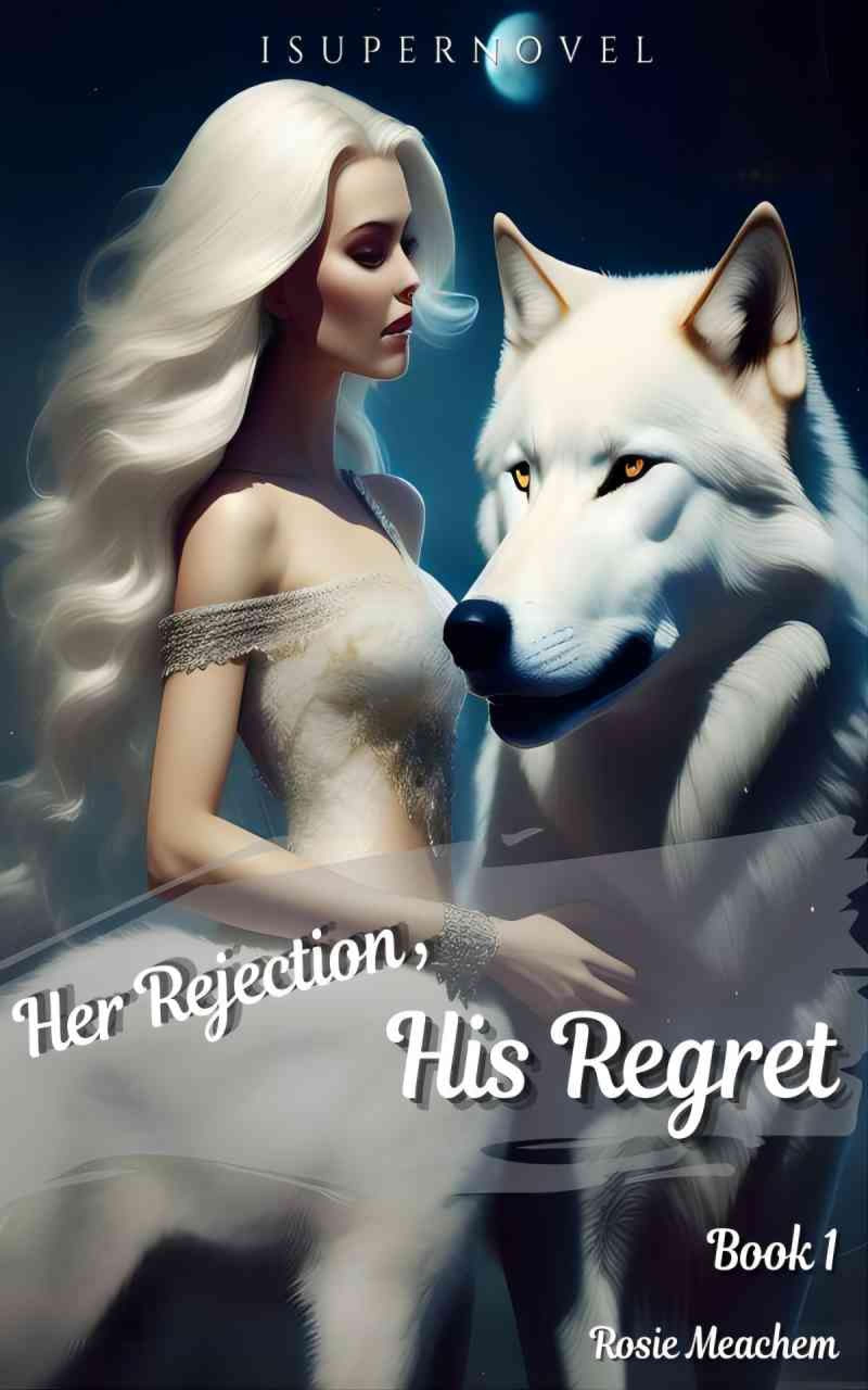 Her Rejection, His Regret: Chasing My Rejected Mate (The Hybrid Luna Series Book 1)