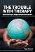 The Trouble with Therapy