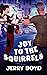Joy to the Squirrels by Jerry  Boyd