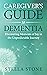 Caregiver's Guide to Dementia by Stella Stone