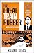 The Great Train Robber: My Autobiography: The Inside Story of Britain's Most Notorious Heist