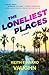 The Loneliest Places by Keith Edward Vaughn