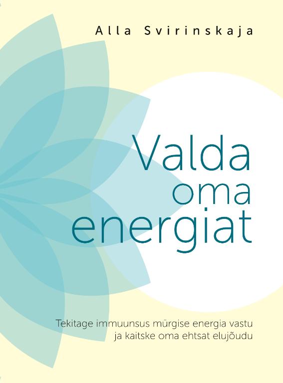 Valda oma energiat: tekitage immunsus mürgise energia vastu ja kaitske oma ehtsat elujõudu (Paperback)