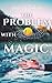 The Problem with Magic (Magic City Trilogy)
