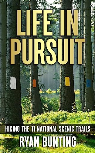 Life in Pursuit: Hiking the 11 National Scenic Trails
