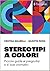 Stereotipi a colori. Piccola guida ai pregiudizi e ai bias cromatici