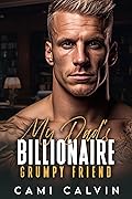 My Dad’s Billionaire Grumpy Friend