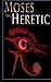 Moses the Heretic