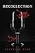 Recollection by Jeremiah Beck Recollection by Jeremiah Beck